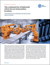 L'image sélectionnée. The Continued Rise of Industrial Robots for Use in Hazardous Locations